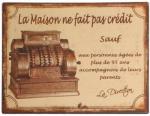 Plaque "La maison ne fait pas crédit"